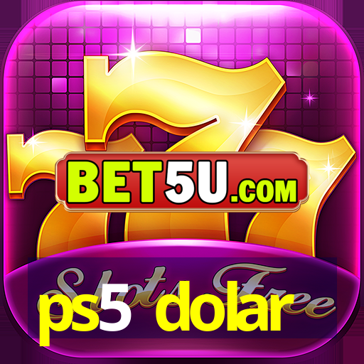 ps5 dolar